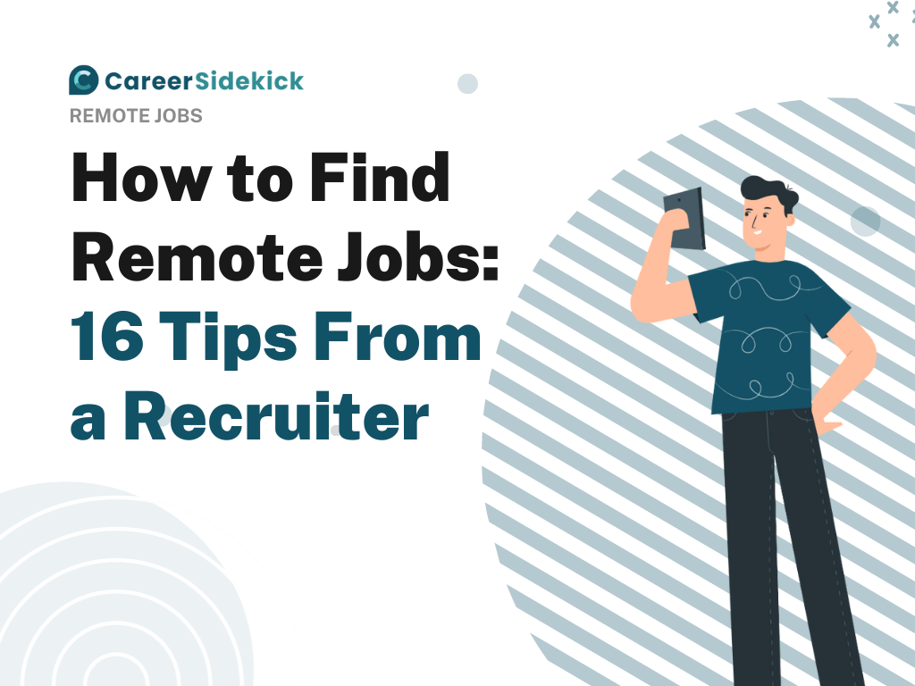 How to Find Remote Jobs: 16 Tips From a Recruiter – Career Sidekick How to Find Remote Jobs: 16 Tips From a Recruiter – Career Sidekick
